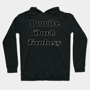 I write dark fantasy Hoodie